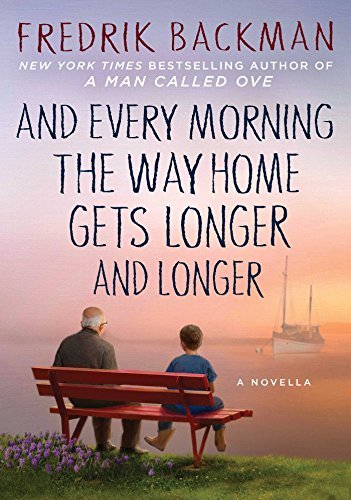 And Every Morning the Way Home Gets Longer and Longer by Fredrik Backman