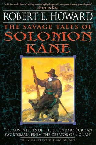 The Savage Tales of Solomon Kane by Robert E. Howard